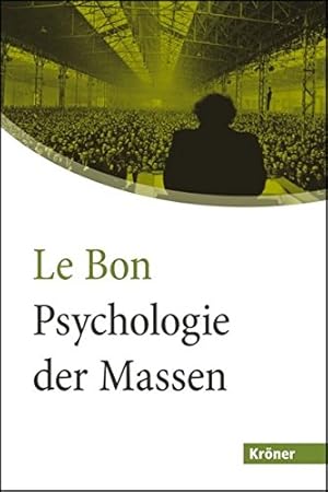 Seller image for Psychologie der Massen. Gustave Le Bon. Mit einer Einf. von Peter R. Hofsttter. [Autoris. bers. von Rudolf Eisler. Bearb. von Rudolf Marx] / Krner Grodruck ; Bd. 710 for sale by Antiquariat Buchhandel Daniel Viertel