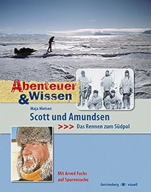 Bild des Verkufers fr Abenteuer & Wissen. Scott und Amundsen: Das Rennen zum Sdpol. Mit Arved Fuchs auf Spurensuche zum Verkauf von Antiquariat Buchhandel Daniel Viertel