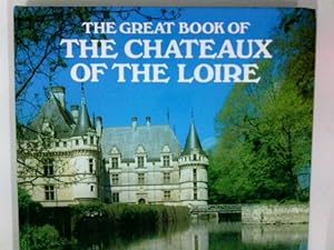 Bild des Verkufers fr The Great Book of the Chateaux of the Loire zum Verkauf von Antiquariat Buchhandel Daniel Viertel