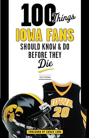 Seller image for 100 Things Iowa Fans Should Know & Do Before They Die (100 Things.Fans Should Know) for sale by Redux Books