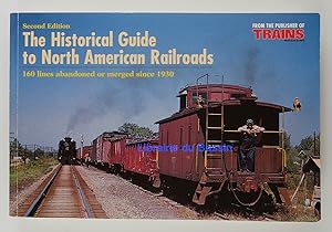 The Historical Guide to North American Railroads 160 lines abandoned or merged since 1930