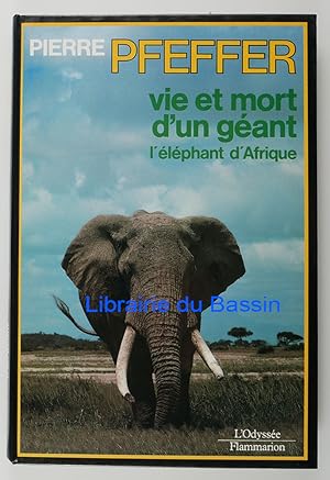 Vie et mort d'un géant L'éléphan d'Afrique