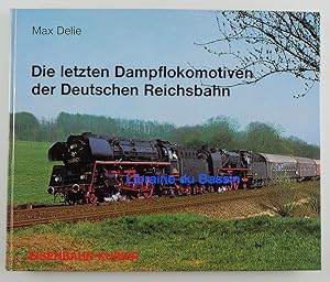 Image du vendeur pour Die Letzten Dampflokomotiven der Deutschen Reichsbahn mis en vente par Librairie du Bassin