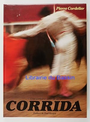 Seller image for Une certaine ide de la corrida for sale by Librairie du Bassin