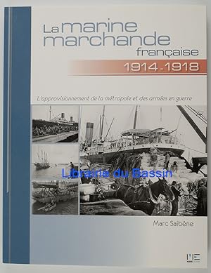 Imagen del vendedor de La Marine Marchande franaise 1914-1918 L'approvisionnement de la mtropole et des armes en guerre a la venta por Librairie du Bassin