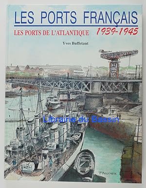 Bild des Verkufers fr Les ports franais 1939-1945 Les ports de l'Atlantique zum Verkauf von Librairie du Bassin