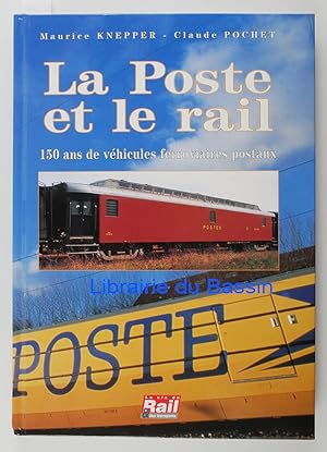 La Poste et le rail 150 ans de véhicules ferroviaires postaux