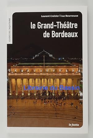 Bild des Verkufers fr Le Grand-Thtre de Bordeaux zum Verkauf von Librairie du Bassin