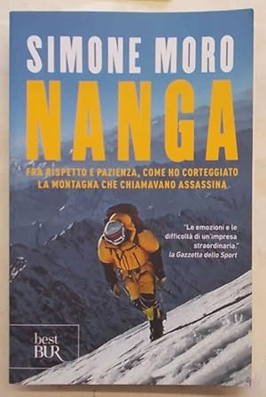 Image du vendeur pour Nanga. Fra rispetto e pazienza come ho corteggiato la montagna che chiamavano assassina. mis en vente par S.B. Il Piacere e il Dovere