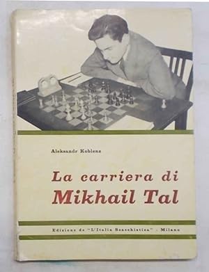 La carriera di Mikhail Tal.
