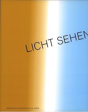 Seller image for Licht sehen. Medium Fotografie in NRW. for sale by Antiquariat Lenzen
