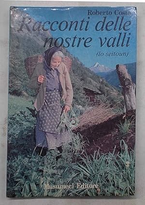 Bild des Verkufers fr Racconti delle nostre valli (lo seitoun). zum Verkauf von S.B. Il Piacere e il Dovere