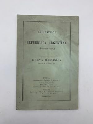 Emigrazione alla Repubblica argentina (Rio della Plata). Colonia Alessandra, Provincia di Santa Fe'