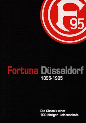 100 Jahre Fortuna Düsseldorf, 1895-1995. Die Chronik einer 100jährigen Leidenschaft.