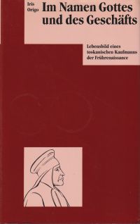 Image du vendeur pour Im Namen Gottes und des Geschfts". Lebensbild eines toskanischen Kaufmanns der Frhrenaissance; Francesco di Marco Datini 1335 - 1410. mis en vente par Bcher Eule