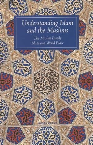 Immagine del venditore per Understanding Islam and the Muslims : The Muslim Family and Islan and World Peace venduto da GreatBookPricesUK