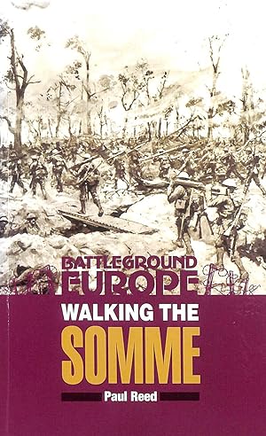 Seller image for Walking the Somme : A Walker's Guide to the 1916 Somme Battlefields (Battleground Europe series) for sale by M Godding Books Ltd