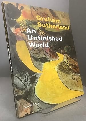 Bild des Verkufers fr Graham Sutherland : An Unfinished World zum Verkauf von Chaucer Bookshop ABA ILAB