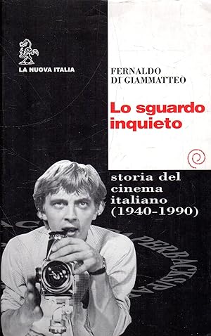 Lo sguardo inquieto: storia del cinema italiano (1940-1990)