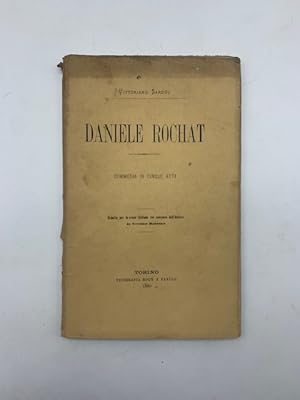 Daniele Rochat. Commedia in cinque atti ridotta per le scene italiane. da Vittorio Bersezio