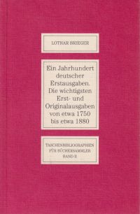 Bild des Verkufers fr Ein Jahrhundert deutscher Erstausgaben. Die wichtigsten Erst- u. Originalausgaben. von etwa 1750 - etwa 1880]. zum Verkauf von Bcher Eule