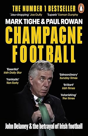 Seller image for Champagne Football: John Delaney and the Betrayal of Irish Football: The Inside Story for sale by Redux Books