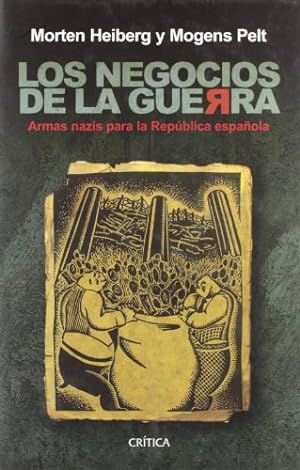 Seller image for Los Negocios De La Guerra. Armas Nazis Para La Republica Espaola for sale by Libreria Anticuaria Camino de Santiago