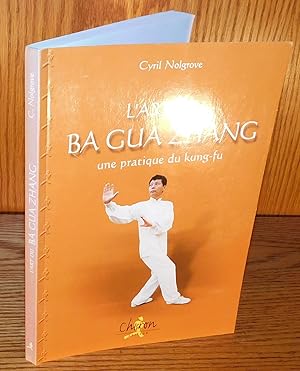 L’ART DU BA GUA ZHANG une pratique du Kung-Fu