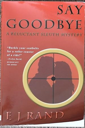 Say Goodbye : A Reluctant Sleuth Mystery