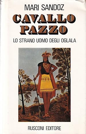 Cavallo Pazzo. Lo strano uomo degli Oglala