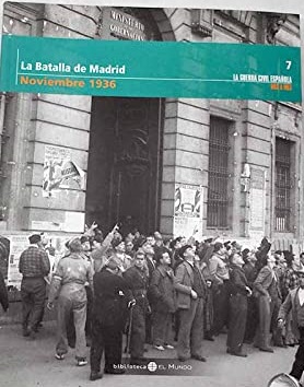 Imagen del vendedor de LA BATALLA DE MADRID. NOVIEMBRE 1936. LA GUERRA CIVIL ESPAÑOLA MES A MES 7 a la venta por ALZOFORA LIBROS