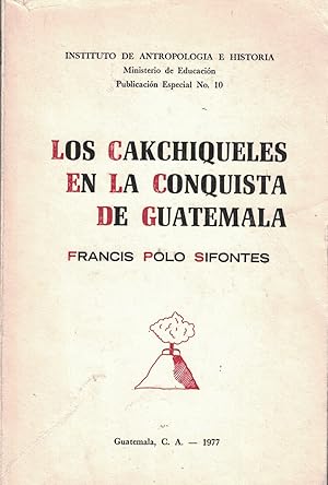 Imagen del vendedor de LOS CAKCHIQUELES EN LA CONQUISTA DE GUATEMALA a la venta por Librera Torren de Rueda