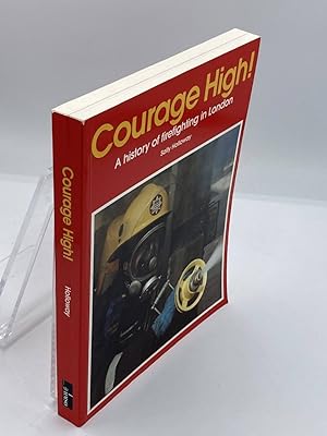 Seller image for Courage High! A History of Firefighting in London for sale by True Oak Books