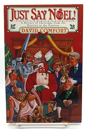 Image du vendeur pour Just Say Noel: A History of Christmas from the Nativity to the Nineties mis en vente par Book Nook