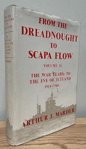 Seller image for From the Dreadnought to the Scapa Flow the Royal Navy in the Fisher Era 1904 - 1919 Volume II The War Years: to the Eve of Jutland 1914 - 1916 for sale by Chaparral Books