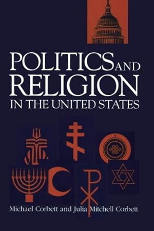 Imagen del vendedor de Politics and Religion in the United States (Garland Reference Library of Social Science) a la venta por Redux Books