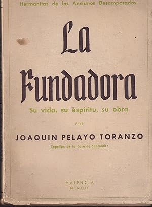 Seller image for LA FUNDADORA DE LAS HERMANITAS DE LOS ANCIANOS DESAMPARADOS. SU VIDA, SU ESPRITU, SU OBRA for sale by TU LIBRO DE OCASION