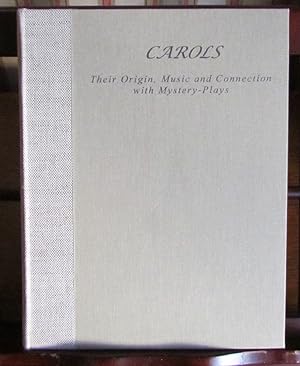 Carols. Their Origin, Music and Connection with Mystery-Plays
