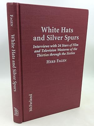 Seller image for WHITE HATS AND SILVER SPURS: Interviews with 24 Stars of Film and Television Westerns of the Thirties through the Sixties for sale by Kubik Fine Books Ltd., ABAA