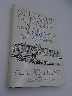 After the Guns Fell Silent: A Post-Appomattox Narrative, April 1865-March 1866