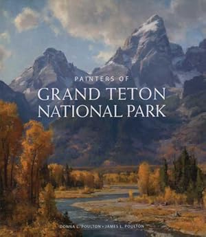 Image du vendeur pour Painters Of Grand Teton National Park mis en vente par Ken Sanders Rare Books, ABAA