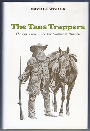 Bild des Verkufers fr The Taos Trappers; The Fur Trade in the Far Southwest, 1540-1846 zum Verkauf von Evening Star Books, ABAA/ILAB