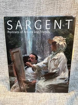 Imagen del vendedor de Sargent: Portraits of Artists and Friends a la venta por Anytime Books