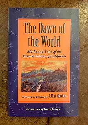 The Dawn of the World: Myths and Tales of the Miwok Indians of California