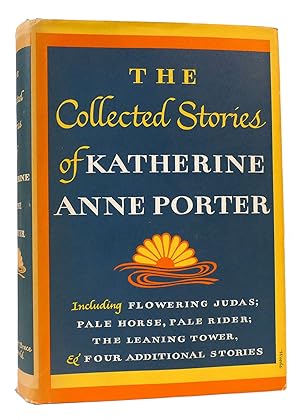 Seller image for THE COLLECTED STORIES OF KATHERINE ANNE PORTER Flowering Judas, Pale Horse, Pale Rider, The Leaning Tower and others for sale by Rare Book Cellar