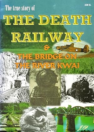 The True Story Of The Death Railway And The Bridge On The River Kwai :