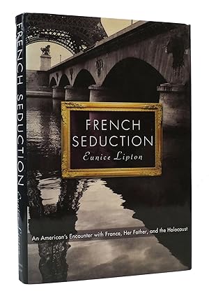 Bild des Verkufers fr FRENCH SEDUCTION An American's Encounter with France, Her Father, and the Holocaust zum Verkauf von Rare Book Cellar