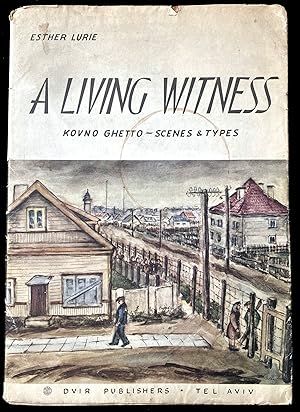 Seller image for A LIVING WITNESS : KOVNO GHETTO : SCENES AND TYPES, 30 DRAWINGS AND WATER-COLOURS for sale by Dan Wyman Books, LLC