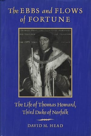 The Ebbs and Flows of Fortune: The Life of Thomas Howard, Third Duke of Norfolk