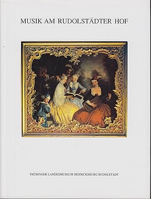 Immagine del venditore per Musik am Rudolstdter Hof Die Entwicklung der Hofkapelle vom 17. Jahrhundert bis zum Beginn des 20. Jahrhunderts venduto da Leipziger Antiquariat